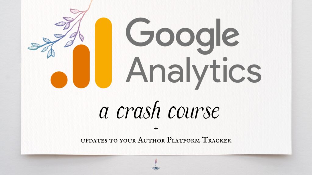 a crash course in GA4 + updates your your author platform tracker from working writer ink